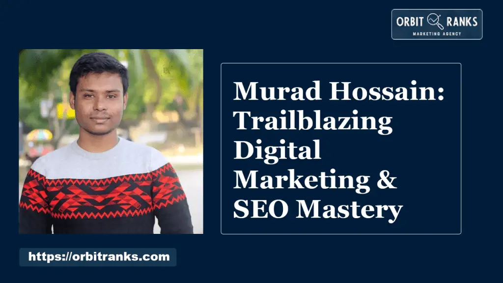 Md Murad Hossain Digital Marketing Expert Orbit Ranks woner & Founder