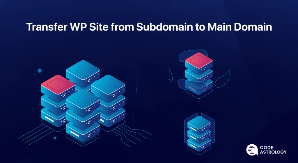 How To Transfer Wordpress Site From Subdomain To Main Domain With Only 5 Steps