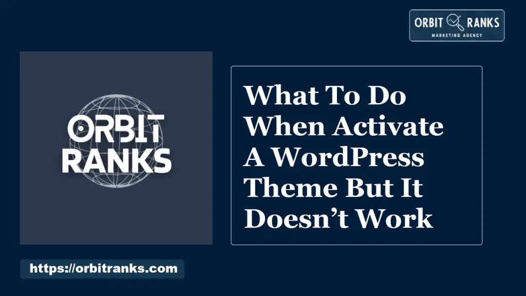What To Do When You Activate A WordPress Theme But It Doesn’t Work